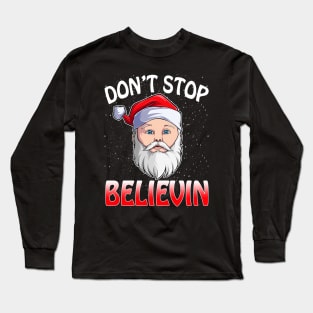 Don't Stop Believin Santa Funny Christmas Boys Kids Gifts T-Shirt Long Sleeve T-Shirt